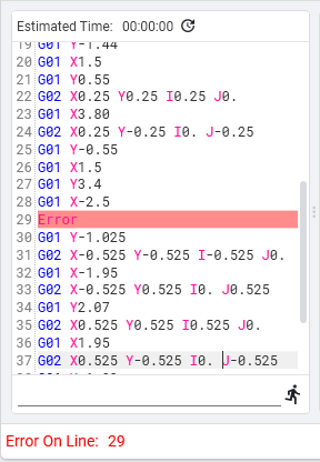 If you try to run a G-Code file with a syntax error(s) the first error in the file will be marked 